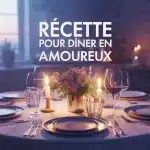 table romantique pour recette pour dîner en amoureux avec bougies et vin
